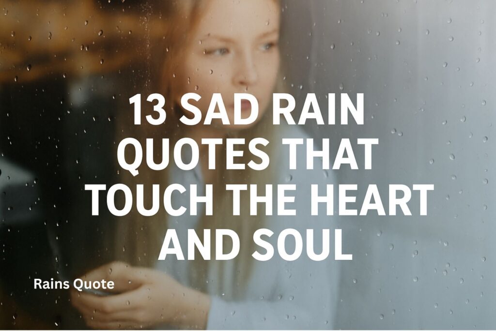 13 Sad Rain Quotes That Touch the Heart and Soul