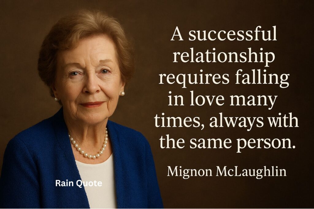 βA successful relationship requires falling in love many times, always with the same person.β