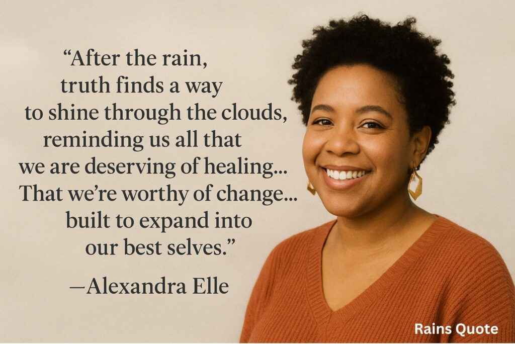 After the rain, truth finds a way to shine through the clouds, reminding us all that we are deserving of healing… That we’re worthy of change… built to expand into our best selves.