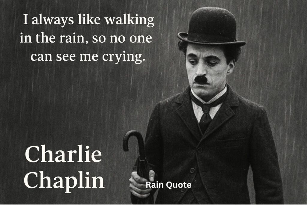 โI always like walking in the rain, so no one can see me crying.โ