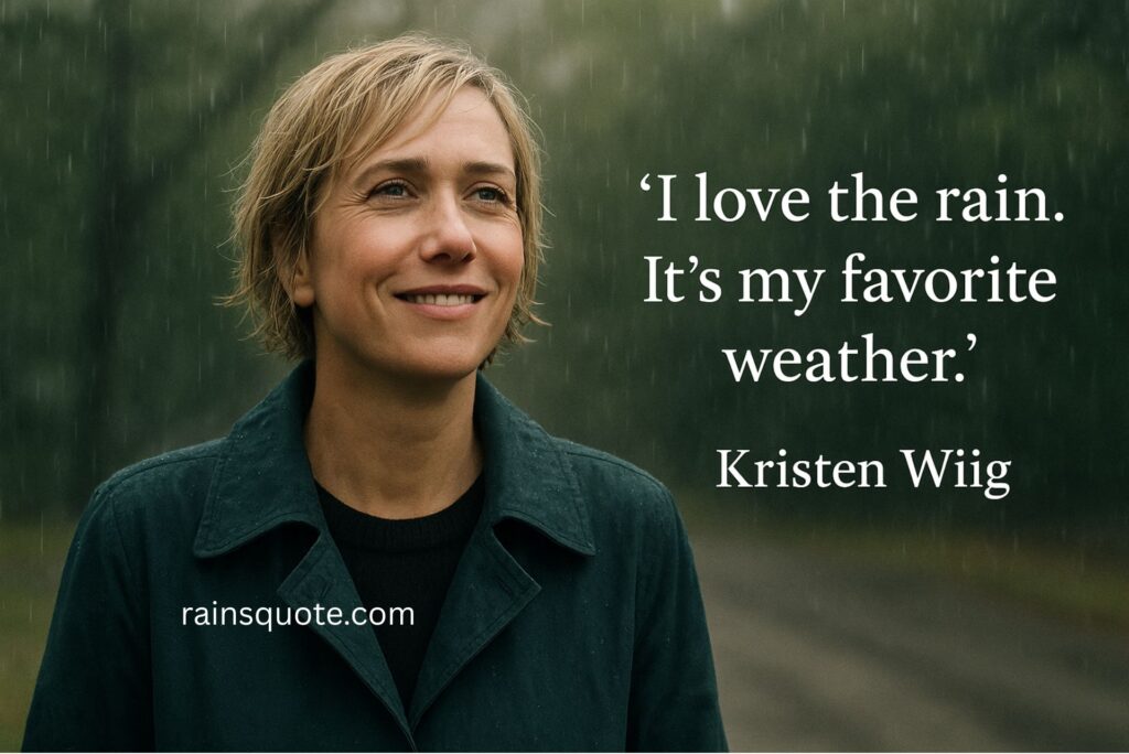 “I love the rain. It’s my favorite weather.”