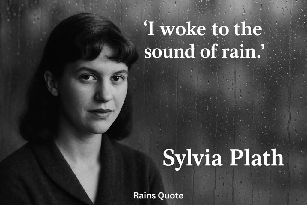 “I woke to the sound of rain.”