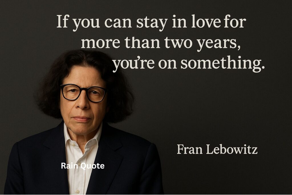 βIf you can stay in love for more than two years, youβre on something.β