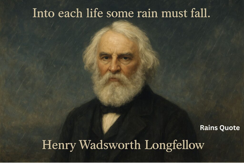 βInto each life some rain must fall.β