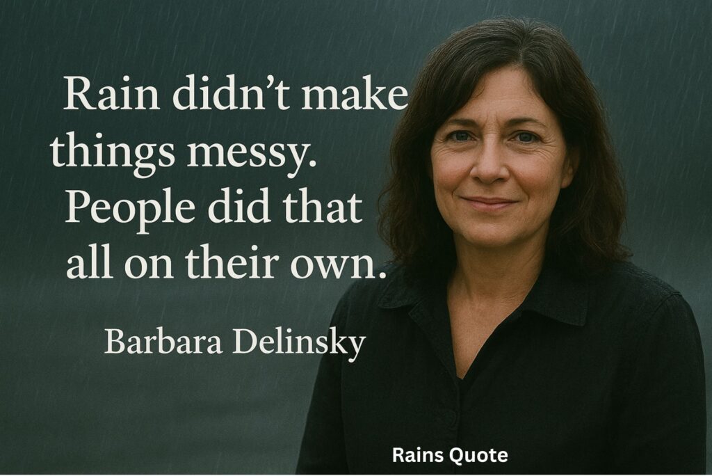 “Rain didn’t make things messy. People did that all on their own.”
