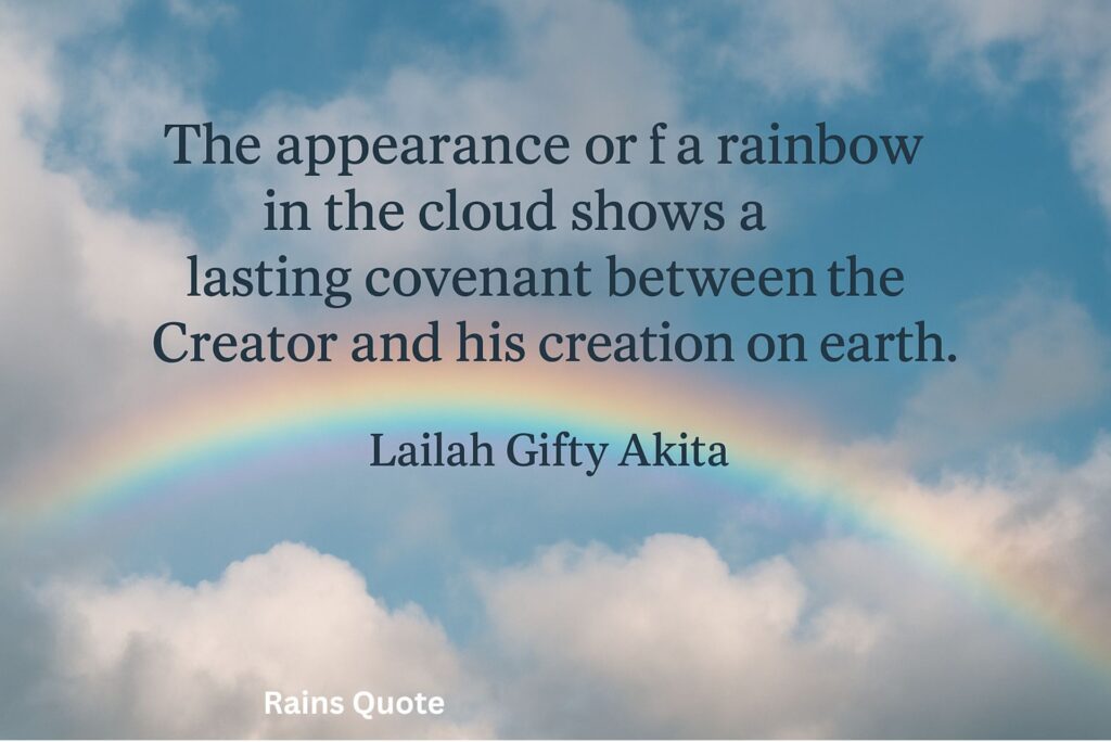 โThe appearance of a rainbow in the cloud shows a lasting covenant between the Creator and his creation on earth.โ
