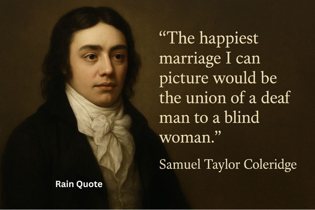 βThe happiest marriage I can picture would be the union of a deaf man to a blind woman.β