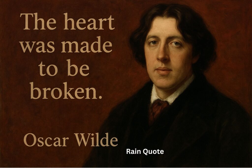 βThe heart was made to be broken.β