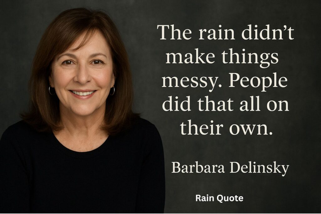 “The rain didn’t make things messy. People did that all on their own.”