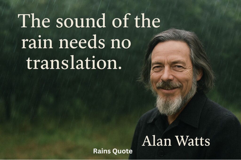 “The sound of the rain needs no translation.”