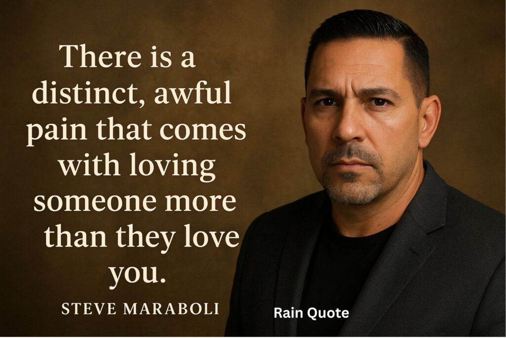 βThere is a distinct, awful pain that comes with loving someone more than they love you.β