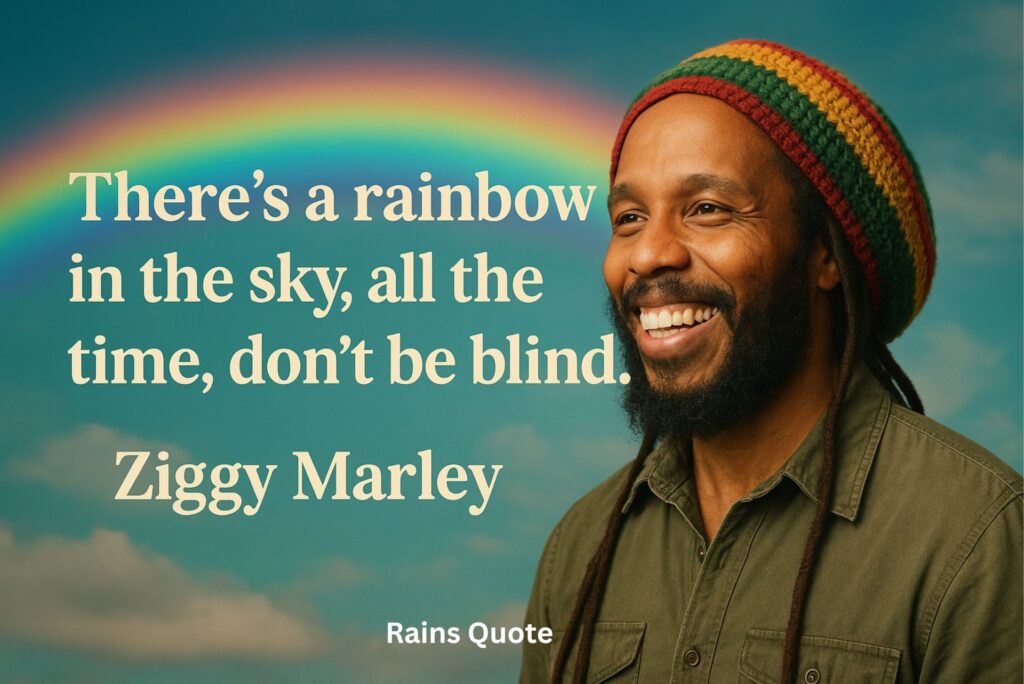 โThereโs a rainbow in the sky, all the time, donโt be blind.โ