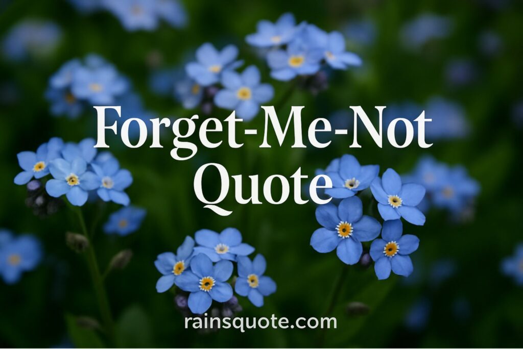 11 Forget-Me-Not Quote: Tiny Flowers, Endless Memories