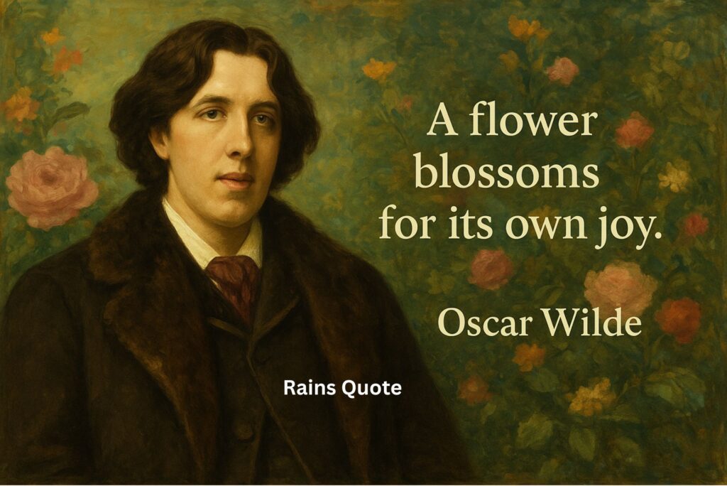 “A flower blossoms for its own joy.”