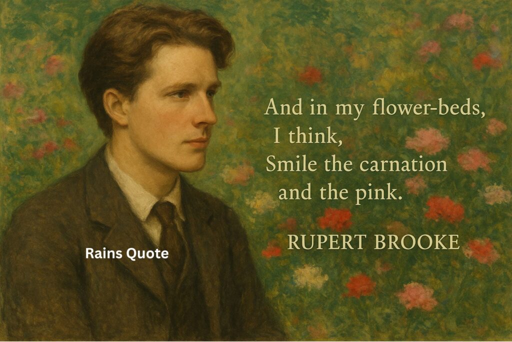 “And in my flower-beds, I think, Smile the carnation and the pink.”