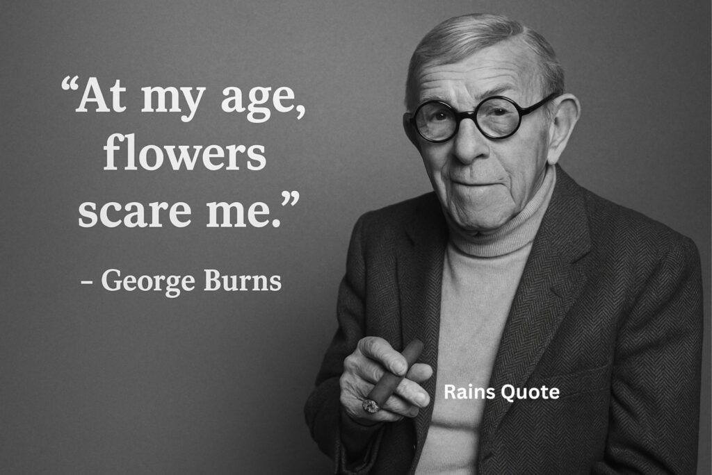 โAt my age, flowers scare me.โ
