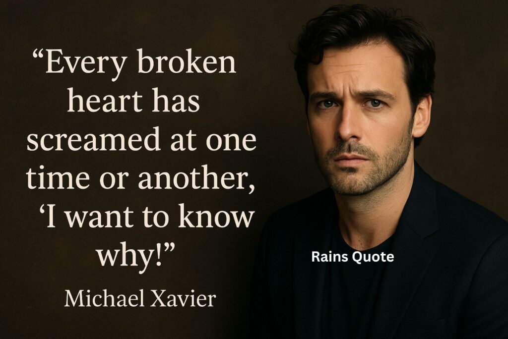 “Every broken heart has screamed at one time or another, ‘I want to know why!’”