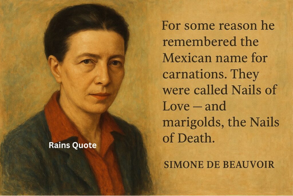 “For some reason he remembered the Mexican name for carnations. They were called Nails of Love — and marigolds, the Nails of Death.”