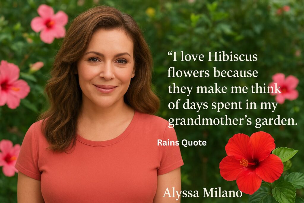 “I love Hibiscus flowers because they make me think of days spent in my grandmother’s garden.”