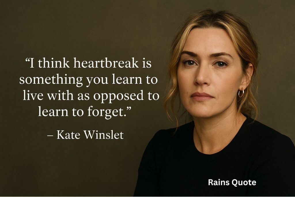 βI think heartbreak is something you learn to live with as opposed to learn to forget.β