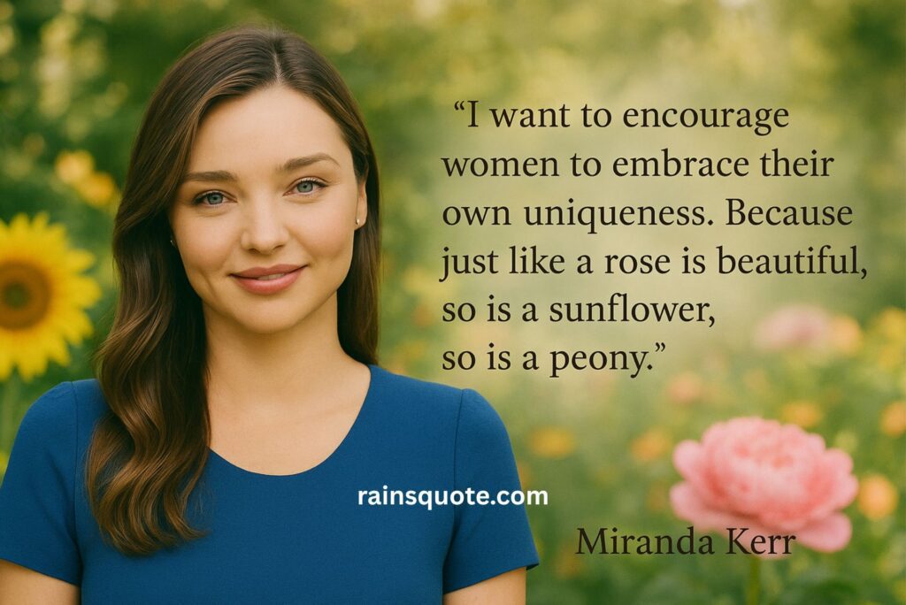 “I want to encourage women to embrace their own uniqueness. Because just like a rose is beautiful, so is a sunflower, so is a peony.”