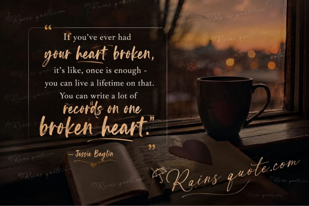 “If you've ever had your heart broken, it's like, once is enough - you can live a lifetime on that. You can write a lot of records on one broken heart.”