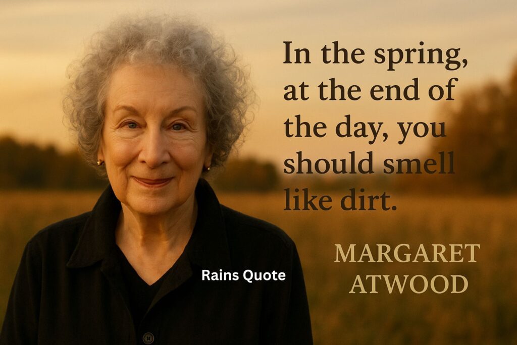 “In the spring, at the end of the day, you should smell like dirt.”