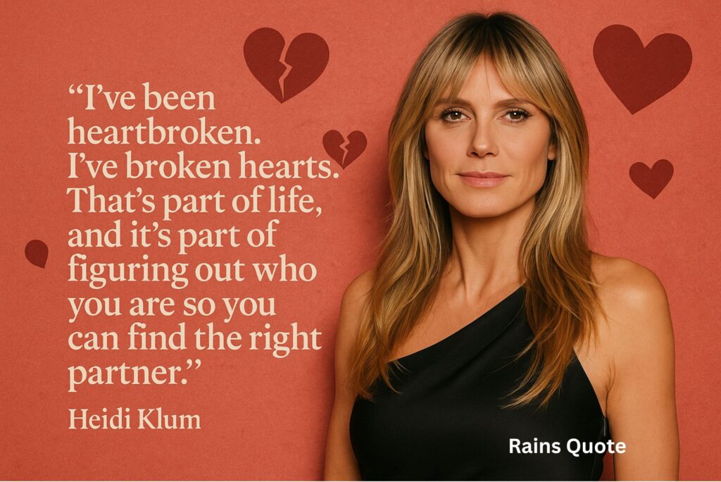 βIβve been heartbroken. Iβve broken hearts. Thatβs part of life, and itβs part of figuring out who you are so you can find the right partner.β