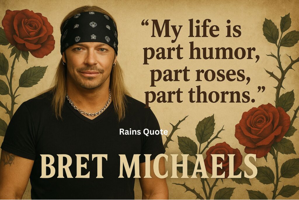 โMy life is part humor, part roses, part thorns.โ