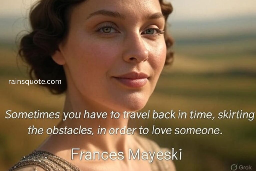 “Sometimes you have to travel back in time, skirting the obstacles, in order to love someone.”