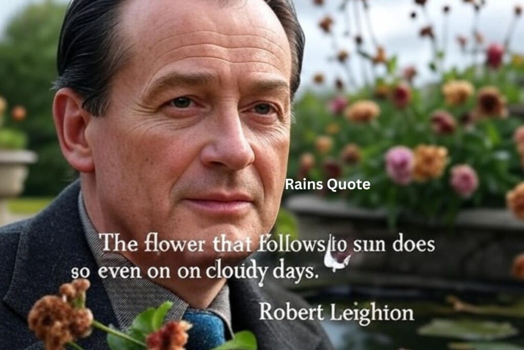 “The flower that follows the sun does so even on cloudy days.”