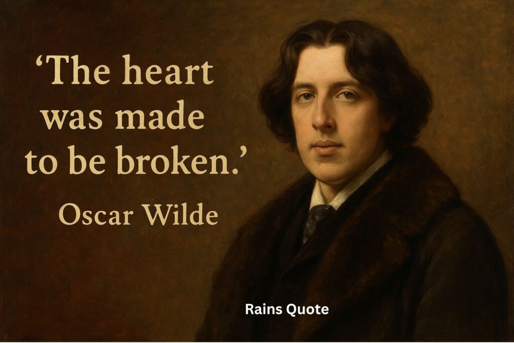 βThe heart was made to be broken.β