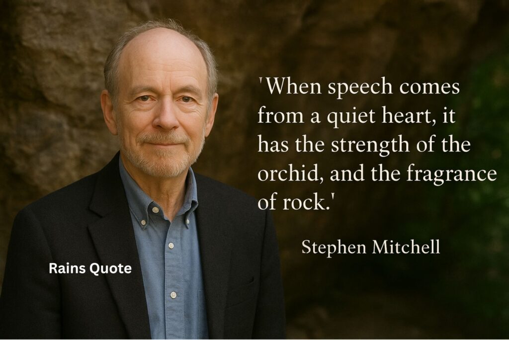 “When speech comes from a quiet heart, it has the strength of the orchid, and the fragrance of rock.”