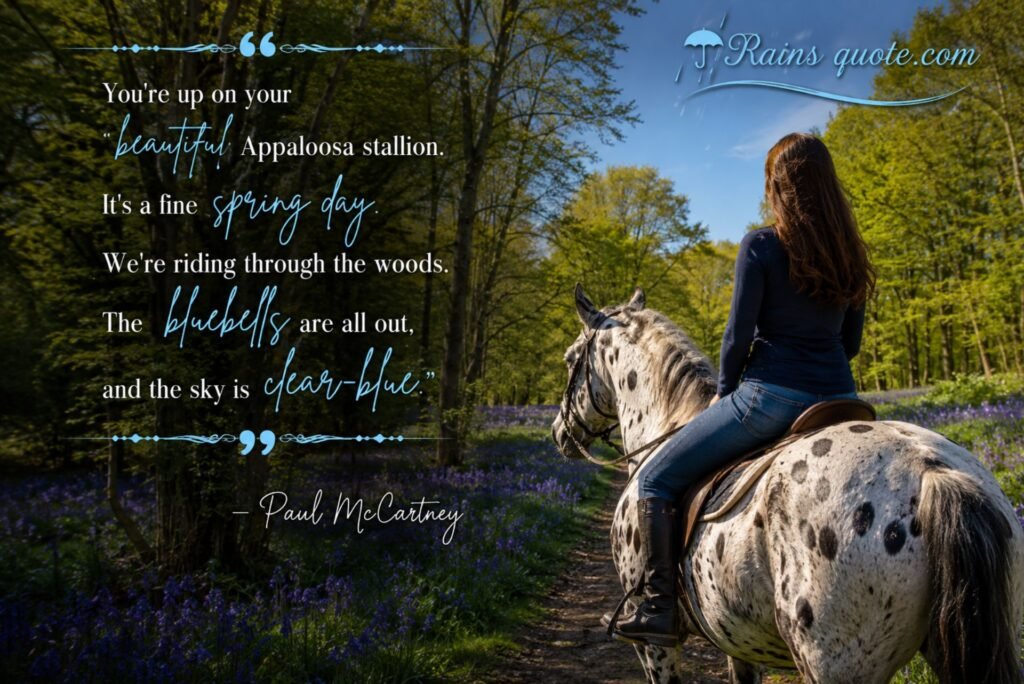 “You're up on your beautiful Appaloosa stallion. It's a fine spring day. We're riding through the woods. The bluebells are all out, and the sky is clear-blue.”