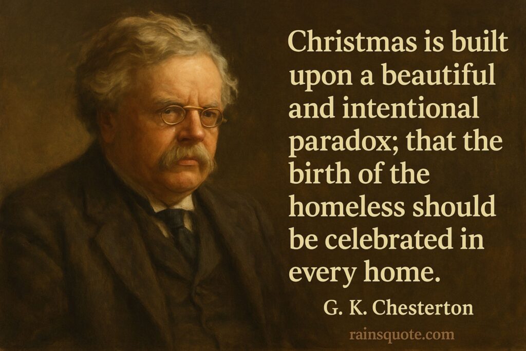 “Christmas is built upon a beautiful and intentional paradox; that the birth of the homeless should be celebrated in every home.”