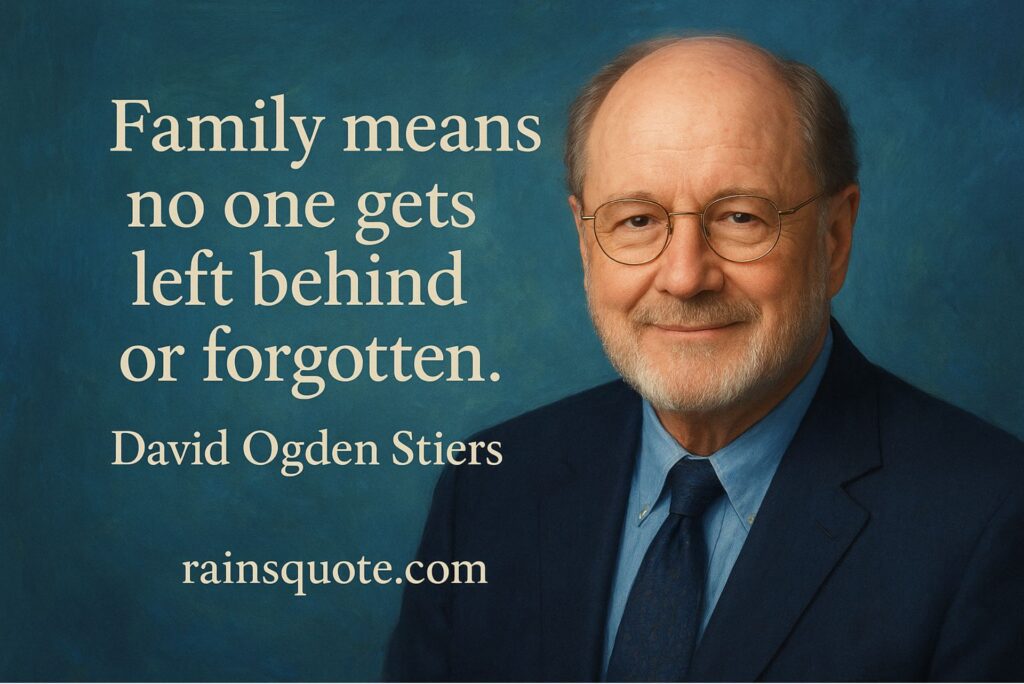 “Family means no one gets left behind or forgotten.”