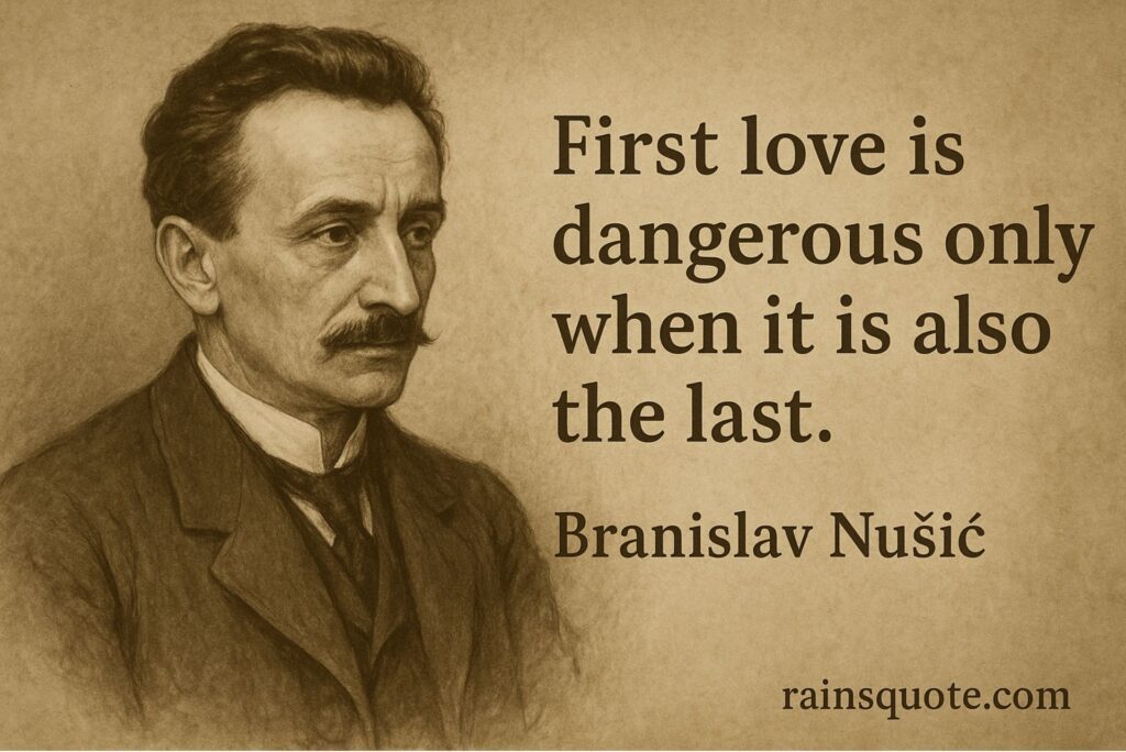 โFirst love is dangerous only when it is also the last.โ