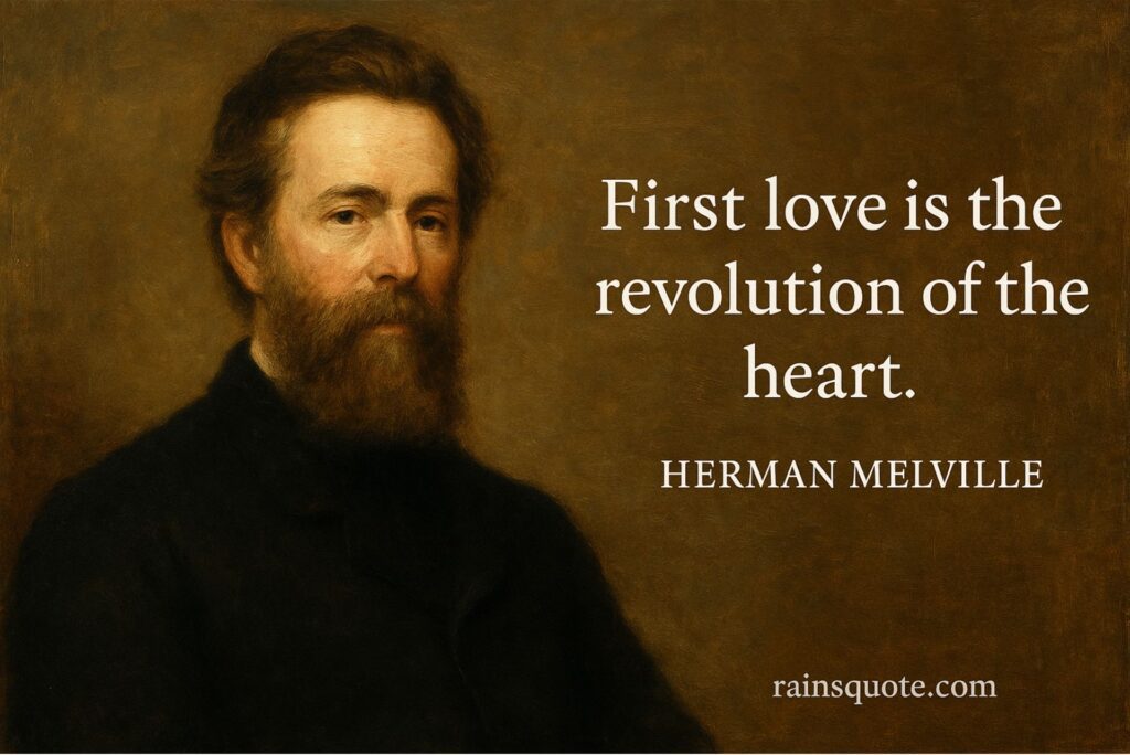 โFirst love is the revolution of the heart.โ