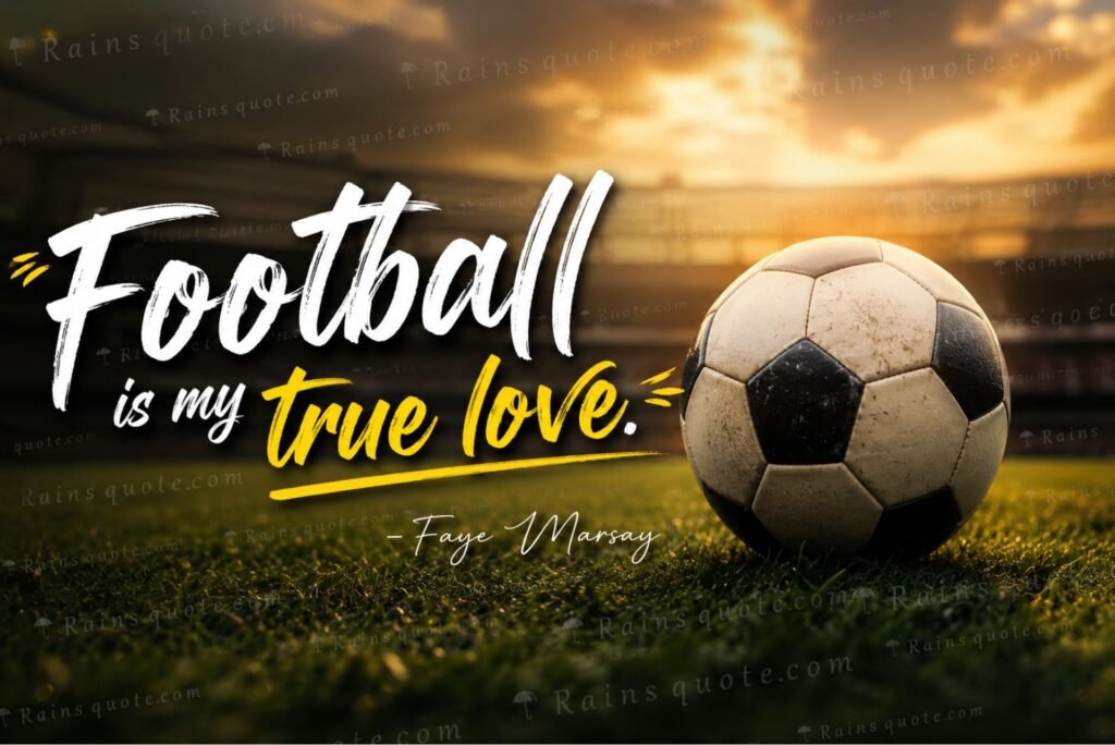 “Football is my true love.”