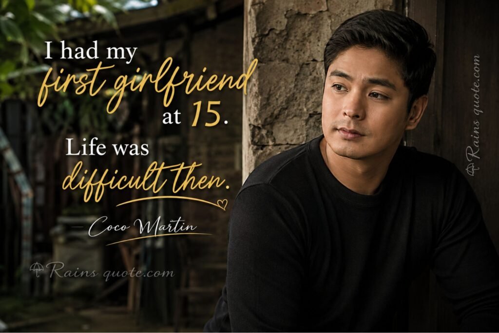“I had my first girlfriend at 15. Life was difficult then.”