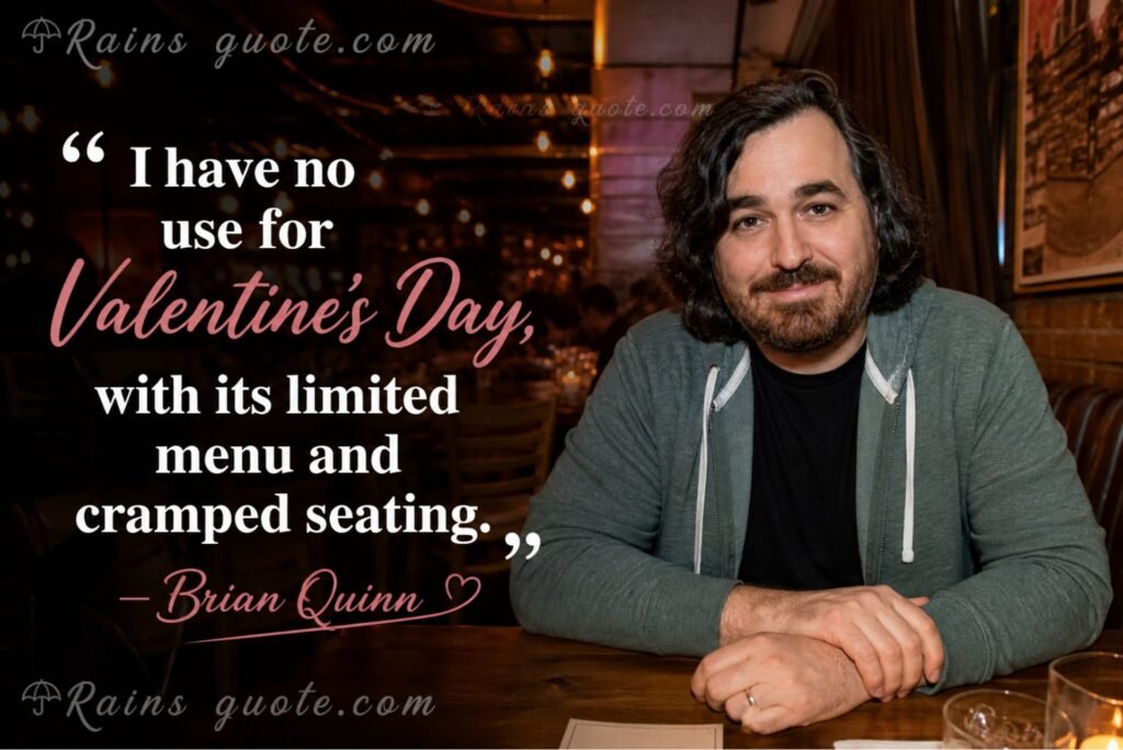 “I have no use for Valentine's Day, with its limited menu and cramped seating.”