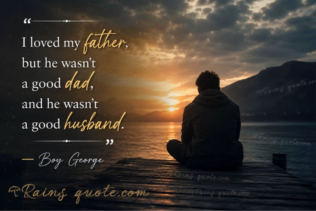 “I loved my father, but he wasn’t a good dad, and he wasn’t a good husband.”