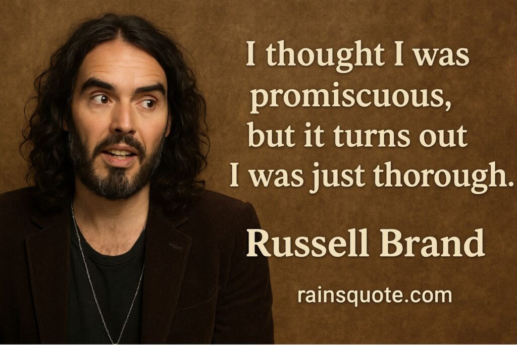 “I thought I was promiscuous, but it turns out I was just thorough.”