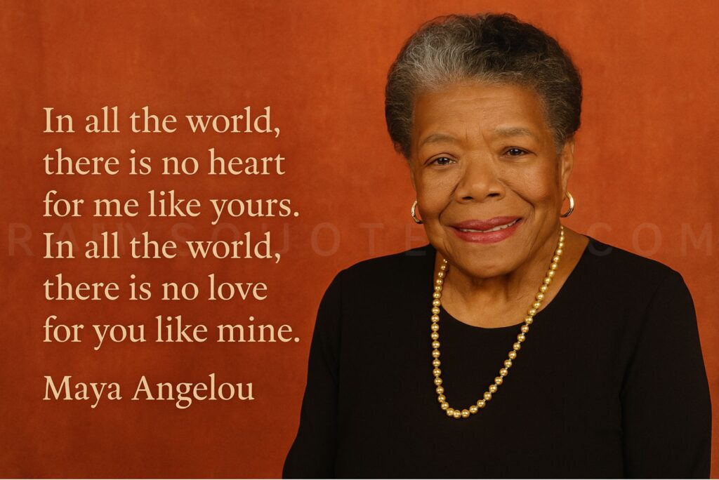 “In all the world, there is no heart for me like yours. In all the world, there is no love for you like mine.”
