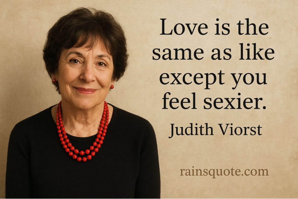โLove is the same as like except you feel sexier.โ