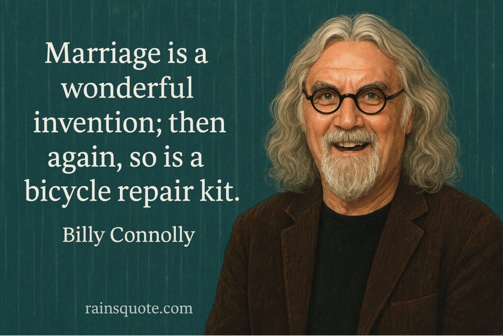 โMarriage is a wonderful invention; then again, so is a bicycle repair kit.โ