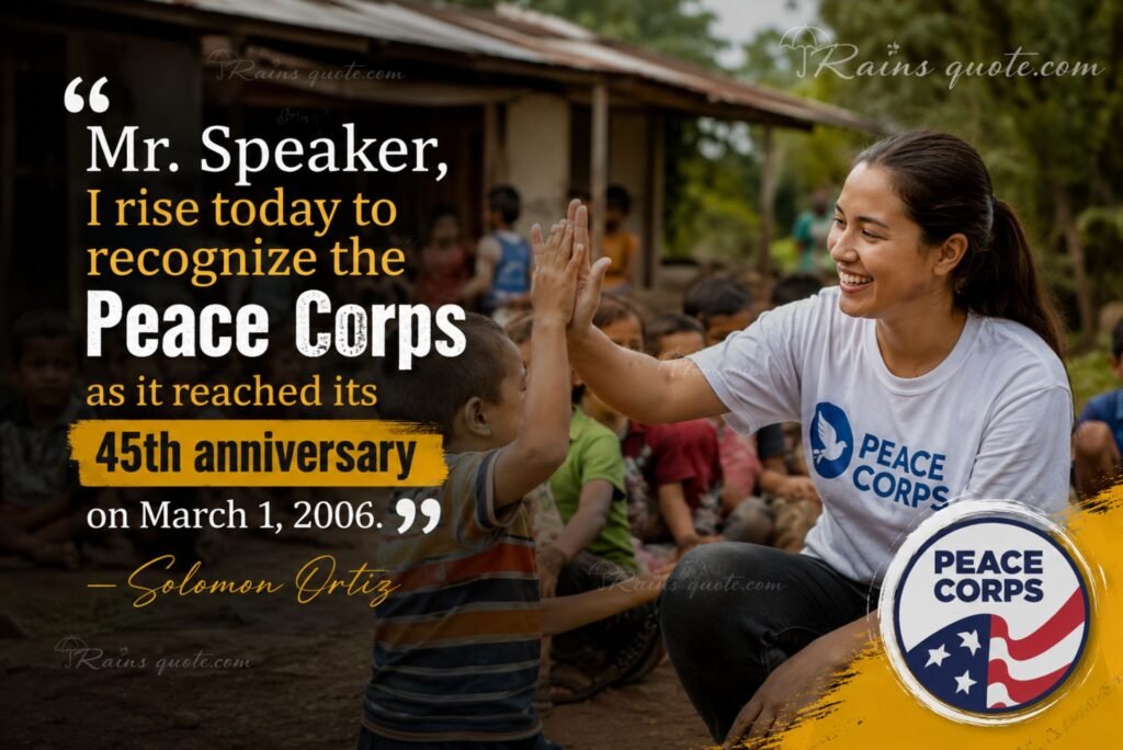 “Mr. Speaker, I rise today to recognize the Peace Corps as it reached its 45th anniversary on March 1, 2006.”