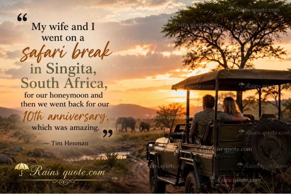 “My wife and I went on a safari break in Singita, South Africa, for our honeymoon and then we went back for our 10th anniversary, which was amazing.”
