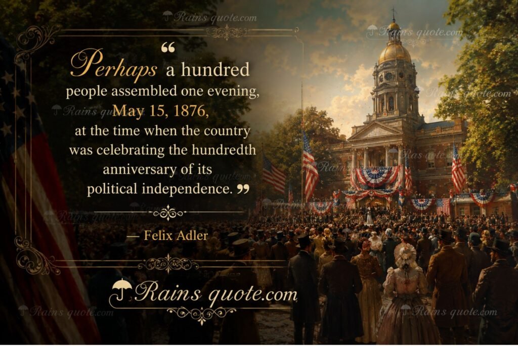 “Perhaps a hundred people assembled one evening, May 15, 1876, at the time when the country was celebrating the hundredth anniversary of its political independence.”