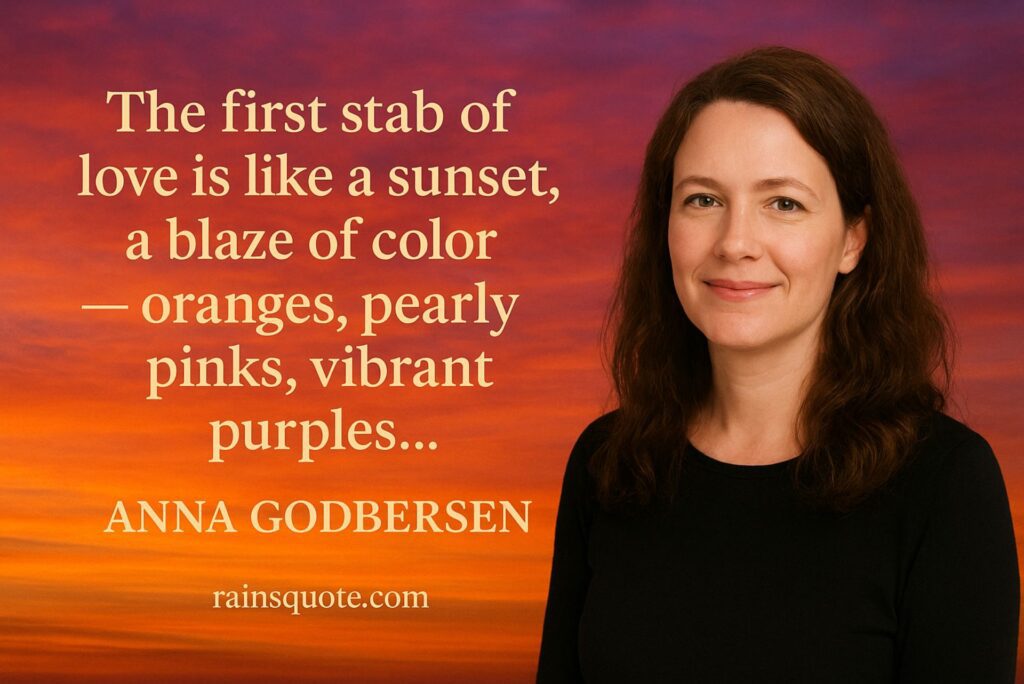  “The first stab of love is like a sunset, a blaze of color — oranges, pearly pinks, vibrant purples…”